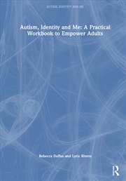 Buy Autism, Identity and Me: A Practical Workbook to Empower Adults
