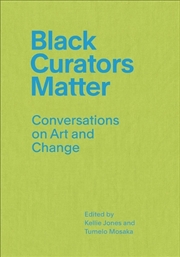 Buy Black Curators Matter : Conversations on Art and Change