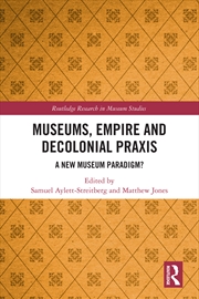Buy Museums, Empire and Decolonial Praxis