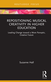 Buy Repositioning Musical Creativity in Higher Education