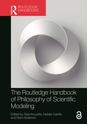 Buy The Routledge Handbook of Philosophy of Scientific Modeling