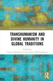 Buy Transhumanism and Divine Humanity in Global Traditions