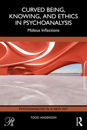 Buy Curved Being, Knowing, and Ethics in Psychoanalysis