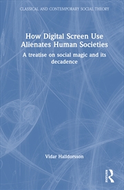 Buy How Digital Screen Use Alienates Human Societies