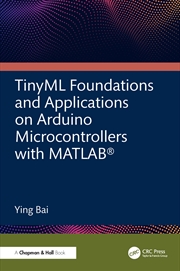 Buy TinyML Foundations and Applications on Arduino Microcontrollers with MATLAB