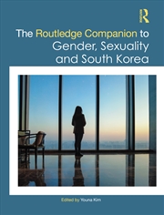 Buy The Routledge Companion to Gender, Sexuality and South Korea