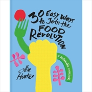 Buy 30 Ways To Join The Food Revolution: A Sustainable Cookbook