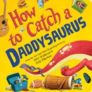 Buy How to Catch a Daddysaurus