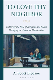 Buy To Love Thy Neighbor: Exploring the Role of Religious and Social Belonging on American Polarization