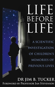 Buy Life Before Life : A scientific investigation of children's memories of previous lives