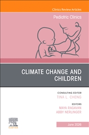 Buy Climate Change And Children, An Issue Of Pediatric Clinics Of North America : Volume 73-3