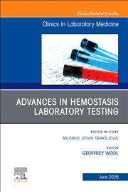 Buy Advances In Hemostasis Laboratory Testing, An Issue Of The Clinics In Laboratory Medicine : Volume 4