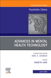 Buy Advances In Mental Health Technology, An Issue Of Psychiatric Clinics Of North America : Volume 49-2
