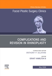 Buy Complications And Revision In Rhinoplasty, An Issue Of Facial Plastic Surgery Clinics Of North Ameri