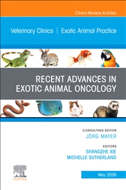 Buy Recent Advances In Exotic Animal Oncology, An Issue Of Veterinary Clinics Of North America: Exotic A