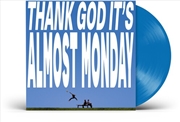 Buy Thank God It's Almost Monday - Blue Vinyl