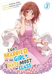 Buy I Got Married to the Girl I Hate Most in Class (Light Novel) Vol. 3
