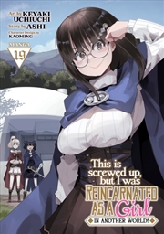 Buy This Is Screwed Up, but I Was Reincarnated as a GIRL in Another World! (Manga) Vol. 19