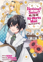 Buy Heroine? Saint? No, I'm an All-Works Maid (And Proud of It)! (Manga) Vol. 6