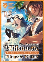 Buy The Condemned Villainess Goes Back in Time and Aims to Become the Ultimate Villain (Light Novel) Vol