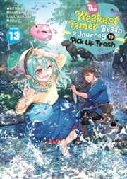 Buy The Weakest Tamer Began a Journey to Pick Up Trash (Light Novel) Vol. 13