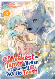 Buy The Weakest Tamer Began a Journey to Pick Up Trash (Manga) Vol. 8