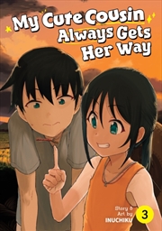 Buy My Cute Cousin Always Gets Her Way Vol. 3