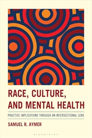 Buy Race, Culture, and Mental Health: Practical Implications Through an Intersectional Lens