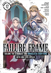 Buy Failure Frame: I Became the Strongest and Annihilated Everything With Low-Level Spells (Manga) Vol.
