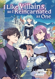 Buy I Like Villains, so I Reincarnated as One (Light Novel) Vol. 2