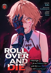 Buy ROLL OVER AND DIE: I Will Fight for an Ordinary Life with My Love and Cursed Sword! (Light Novel) Vo