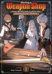Buy Saving a Weapon Shop from Bankruptcy after the Demon King's Defeat (Light Novel) Vol. 1