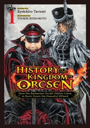 Buy History of the Kingdom of Orcsen: How the Barbarian Orcish Nation Came to Burn Down the Peaceful Elf