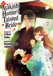 Buy The Ayakashi Hunter's Tainted Bride 7