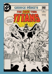 Buy George Perez's New Teen Titans Artist's Edition