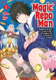 Buy Magic Repo Man: Dumped by My Party, I'll Cash In With a Cute Support Fairy to Become the Strongest!