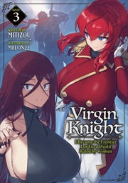 Buy Virgin Knight: I Became the Frontier Lord in a World Ruled by Women (Light Novel) Vol. 3