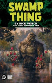 Buy Swamp Thing by Rick Veitch Book Three: Time Upon a Once