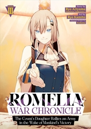 Buy Romelia War Chronicle: The Count's Daughter Rallies an Army in the Wake of Mankind's Victory (Manga)