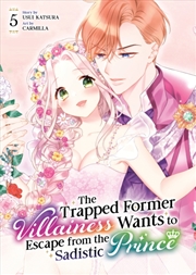 Buy The Trapped Former Villainess Wants to Escape from the Sadistic Prince Vol. 5