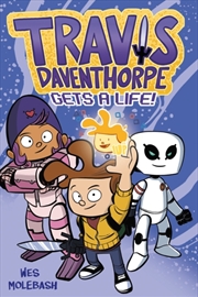 Buy Travis Daventhorpe Gets a Life! : A Graphic Novel