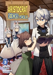 Buy Chronicles of an Aristocrat Reborn in Another World (Light Novel) Vol. 3