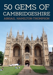 Buy 50 Gems of Cambridgeshire : The History & Heritage of the Most Iconic Places