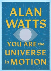 Buy You Are the Universe in Motion