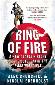 Buy Ring of Fire : A New Global History of the Outbreak of the First World War