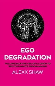 Buy Ego Degradation : Pulling Back the Veil of Illusion to See Your Mind's Programming