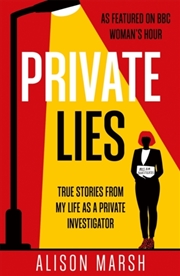 Buy Private Lies : True stories from my life as a Private Investigator