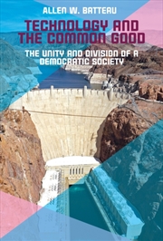 Buy Technology and the Common Good : The Unity and Division of a Democratic Society