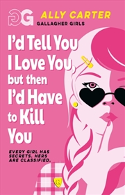 Buy Gallagher Girls: I'd Tell You I Love You, but then I'd Have to Kill You : Book 1