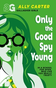 Buy Gallagher Girls: Only The Good Spy Young : Book 4